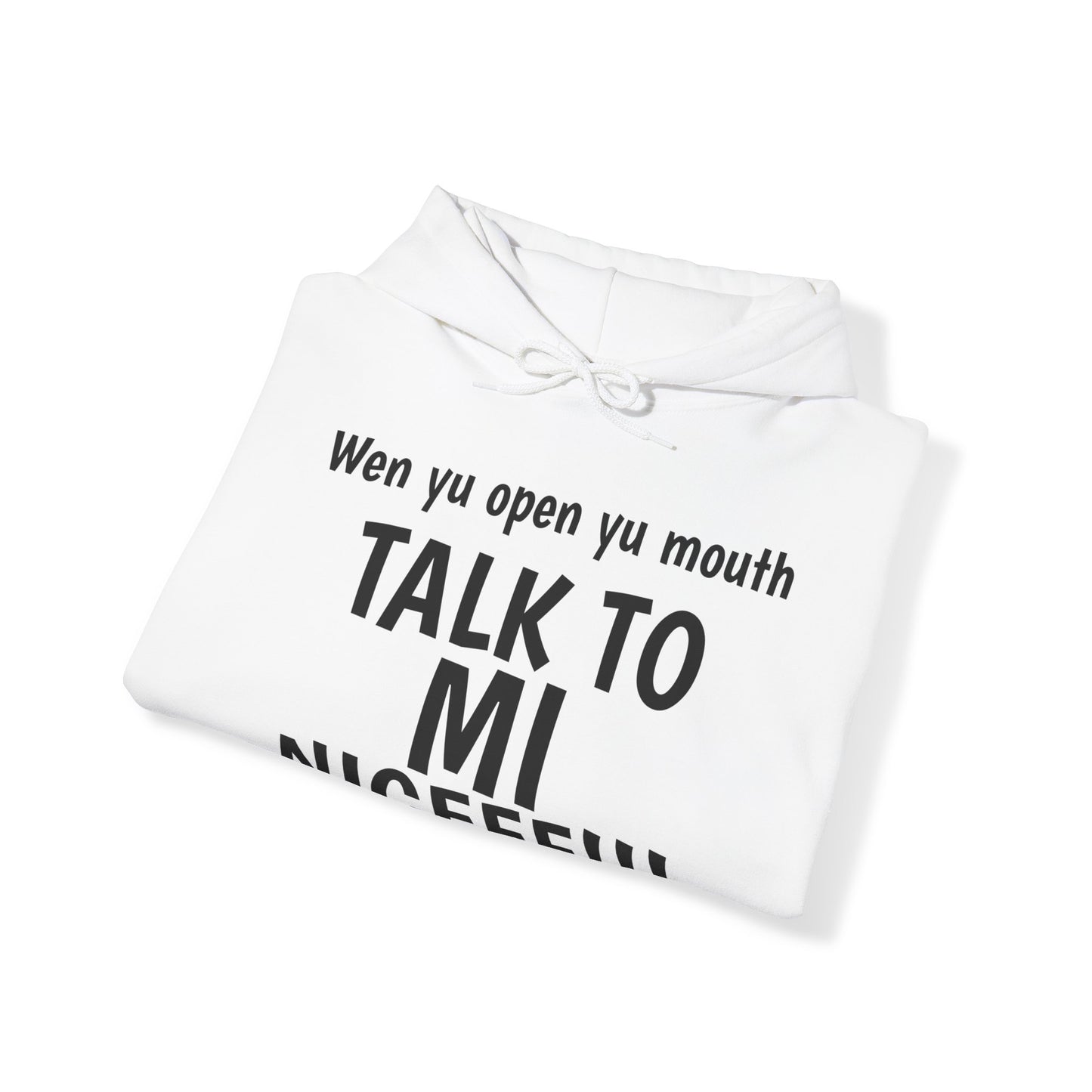 "TalkToMiNice" Unisex Hooded Sweatshirt